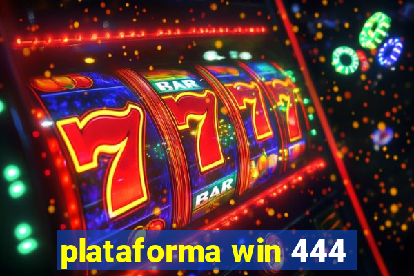 plataforma win 444